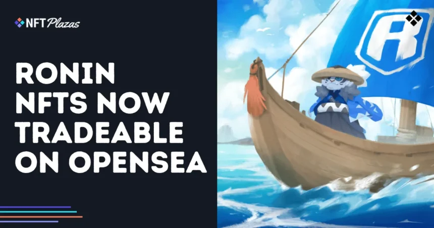 Ronin NFTS is now available for trading at Opensea